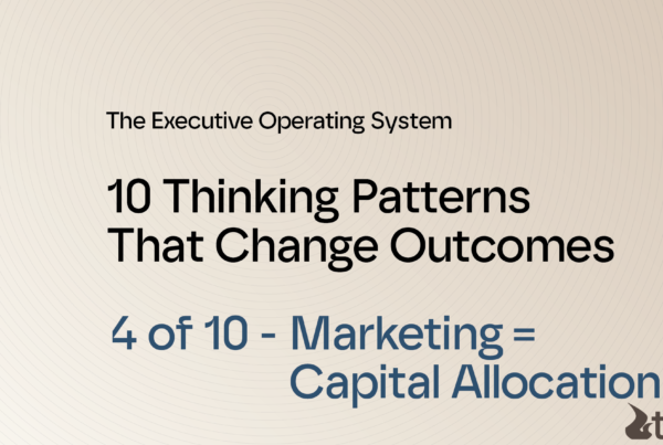 The Executive Operating System - Treat Marketing Like Capital Allocation